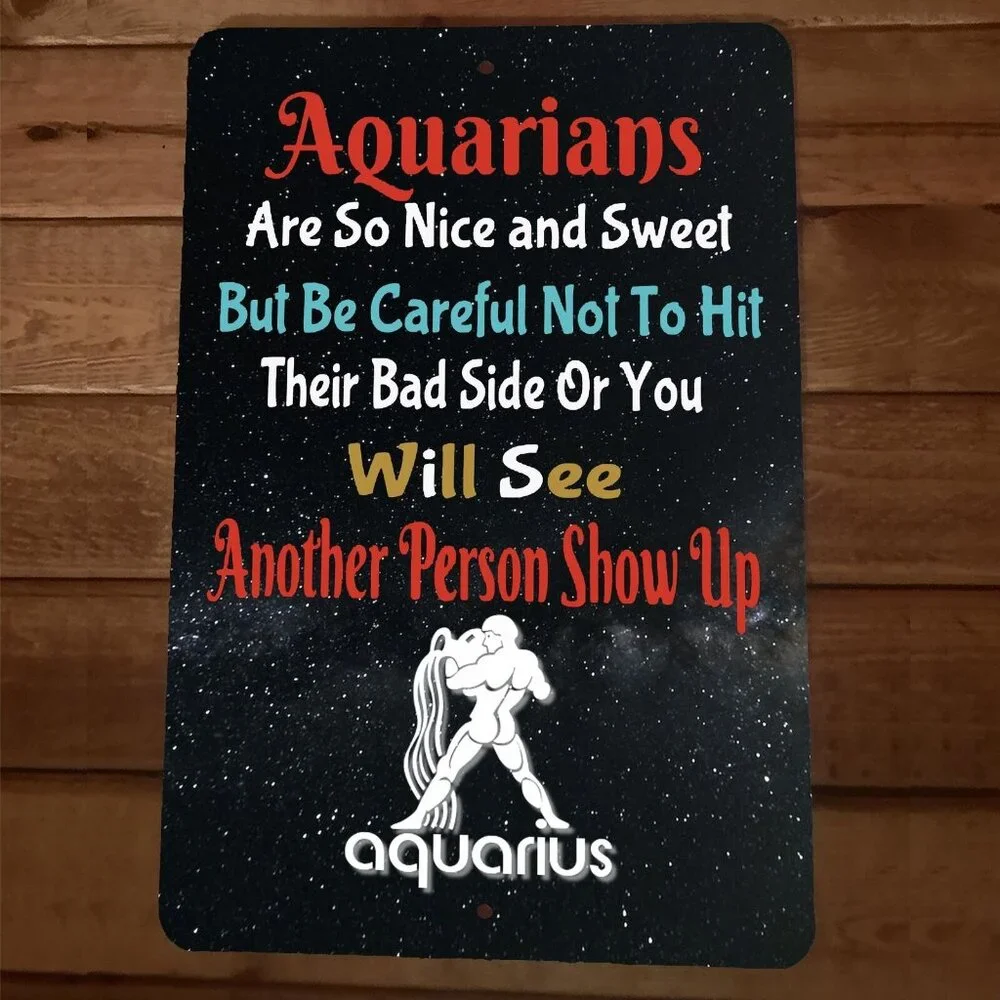Aquarius Are So Nice And Sweet Until You Hit Their Bad Side 8x12 Metal Wall Sign